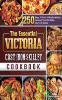 The Essential Victoria Cast Iron Skillet Cookbook
