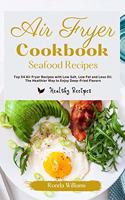 Air Fryer Cookbook Breakfast Recipes: Top 64 Air Fryer Breakfast Recipes with Low Salt, Low Fat and Less Oil. The Healthier Way to Enjoy Deep-Fried Flavors