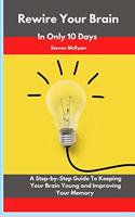 Rewire Your Brain in only 10 days