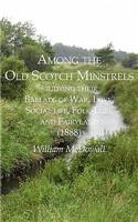 Among the Old Scotch Minstrels Studying Their Ballads of War, Love, Social Life, Folk-Lore and Fairyland (1888)