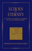 Echoes of Eternity, A Guide to Finding Purpose in the Modern World by Hammad Mustafa al-Madani al-Qadri