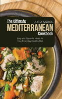The Ultimate Mediterranean Cookbook: Easy and Flavorful Meals for Your Everyday Healthy Diet