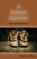 Stalwart Character: One Man's Journey