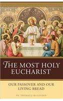 The Most Holy Eucharist: Our Passover and Our Living Bread