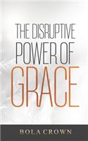 Disruptive Power Grace