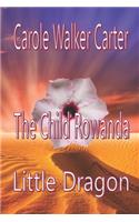 The Child Rowanda, Little Dragon