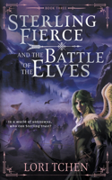 Sterling Fierce and the Battle of the Elves: A YA Coming-of-Age Fantasy Series(3 Sterling Fierce)