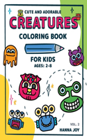 Cute and Adorable Creatures Vol 2: Coloring Book for Kids Ages 2-4 4-8 Mistery Coloring Book for Kids and Toddlers Kawaii Coloring Book