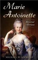 Marie Antoinette: Reversal Of Fortune