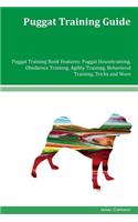 Puggat Training Guide Puggat Training Book Features: Puggat Housetraining, Obedience Training, Agility Training, Behavioral Training, Tricks and More