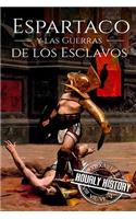 Espartaco y las Guerras de los Esclavos: Una Historia de Principio a Fin (Spanish Edition)