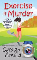 Exercise is Murder: Large Print Edition