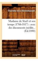 Madame de Staël Et Son Temps (1766-1817): Avec Des Documents Inédits (Éd.1890)