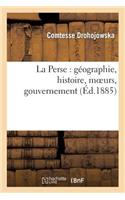 La Perse: Géographie, Histoire, Moeurs, Gouvernement