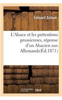 L'Alsace Et Les Prétentions Prussiennes, Réponse d'Un Alsacien Aux Allemands