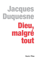 Dieu, malgré tout