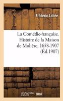 Comédie-Française. Histoire de la Maison de Molière, 1658-1907