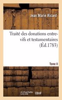 Traité Des Donations Entre-Vifs Et Testamentaires. Tome II