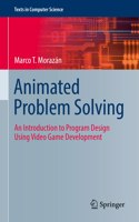 Animated Problem Solving: An Introduction to Program Design Using Video Game Development(Texts in Computer Science)