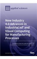 New Industry 4.0 Advances in Industrial IoT and Visual Computing for Manufacturing Processes