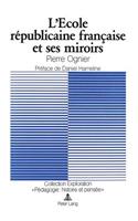 L'Ecole Republicaine Francaise Et Ses Miroirs