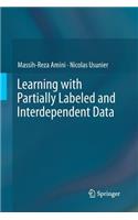 Learning with Partially Labeled and Interdependent Data