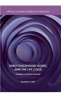 Early Childhood, Aging, and the Life Cycle