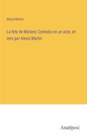 fete de Moliere; Comedie en un acte, en vers par Alexis Martin