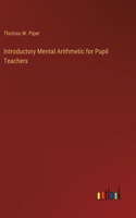 Introductory Mental Arithmetic for Pupil Teachers