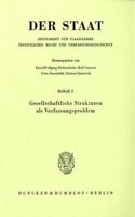Gesellschaftliche Strukturen ALS Verfassungsproblem: Intermediare Gewalten, Assoziationen, Offentliche Korperschaften Im 18. Und 19. Jahrhundert. Grundungstagung Der Vereinigung Fur Verfassungsgeschich(Beihefte Zu "der Staat")