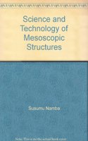 Science and Technology of Mesoscopic Structures