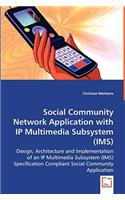 Social Community Network Application with IP Multimedia Subsystem (IMS)
