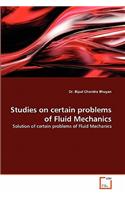 Studies on certain problems of Fluid Mechanics