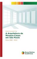 A Arquitetura de Museus-Casas em São Paulo: (Portuguese)