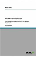 Die OPEC im Niedergang?: Zur kontemporären Relevanz der OPEC auf dem Weltölmarkt(German)