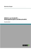 Wilhelm von Humboldt - Bildungsphilosophie und Menschenbild