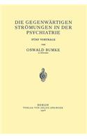 Die Gegenwärtigen Strömungen in der Psychiatrie