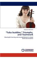 "Tuba Buddies," Triumphs, and Teamwork: (English)