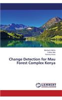 Change Detection for Mau Forest Complex Kenya