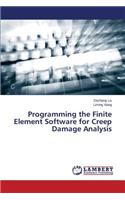 Programming the Finite Element Software for Creep Damage Analysis