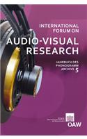 International Forum on Audio-Visual Research Jahrbuch Des Phonogrammarchivs 5