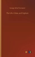 The Life, Crime, and Capture