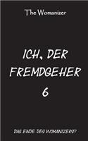 Ich, der Fremdgeher 6: Das Ende des Womanizers?