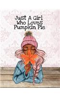 Just A Girl Who Loves Pumpkin Pie