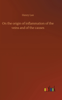 On the origin of inflammation of the veins and of the causes