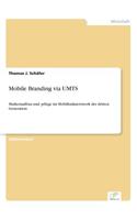 Mobile Branding via UMTS: Markenaufbau und -pflege im Mobilfunknetzwerk der dritten Generation
