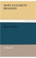 Run to Earth a Novel: (English)