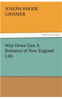 Way Down East a Romance of New England Life