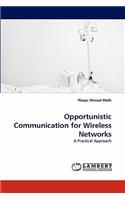 Opportunistic Communication for Wireless Networks