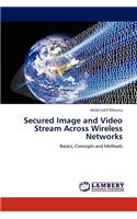 Secured Image and Video Stream Across Wireless Networks